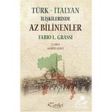 Türk - İtalyan İlişkilerinde Az Bilinenler - Fabio L. Grassi
