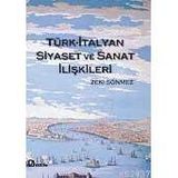 TÜRK - İTALYAN SIYASET VE SANAT İLİŞKİLERİ - ZEKI SÖNMEZ