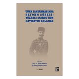 Türk Jandarmasında Reform Süreci - Yüzbaşı Sarrou'nun Hatıratını Anlamak - Tekin Avaner & Turgut Atasoy