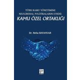 Türk Kamu Yönetimine Neoliberal Politikaların Etkisi: Kamu Özel Ortaklığı - Reha Bayansar