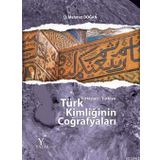 Türk Kimliğinin Coğrafyaları - Mehmet Doğan