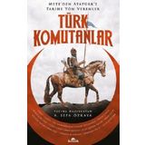Türk Komutanlar Meteden Atatürke Tarihe Yön Verenler - A. Sefa Özkaya - Kronik Kitap