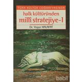 TÜRK KÜLTÜR COĞRAFYASINDA HALK KÜLTÜRÜNDEN MILLI STRATEJIYE 1 - YAŞAR KALAFAT