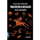 Türk Kültür Ve Mitolojisi - Avrasya Kaya Resimlerinde