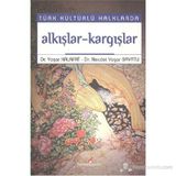 TÜRK KÜLTÜRLÜ HALKLARDA AAKIŞLAR-KARGIŞLAR - YAŞAR KALAFAT