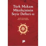 Türk Makam Müzikçisinin Seyir Defteri II, Türk Müziği Eğitim Kitabı, Makam Müziği Seyir Rehberi