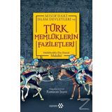 Türk Memlüklerin Faziletleri - Muhibbeddin Ebu Hamid Makdisi