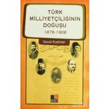 TÜRK MİLLİYETÇİLİĞİNİN DOĞUŞU 1876-1908 - DAVID KUSHNER