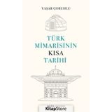 Türk Mimarisinin Kısa Tarihi - Yaşar Çoruhlu - Alfa Yayınları