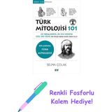 Türk Mitolojisi 101: Gök Tanrı’dan Şamanizm’e, Gök Yeleli Bozkurttan Kutsal Hayat Ağacına, Türk Mitolojisi Hakkında Bilmeniz Gereken Her Şey + Renkli Fosforlu Kalem - Hayır
