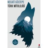 Türk Mitolojisi - Necati Gültepe