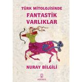 Türk Mitolojisinde Fantastik Varlıklar - Nuray Bilgili 148 Sayfa Ciltsiz Kitap