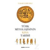 Türk Mitolojisinin Kısa Tarihi - Yaşar Çoruhlu