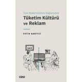 Türk Modernleşmesi Bağlamında Tüketim Kültürü ve Reklam Çizgi Kitabevi Yayınları