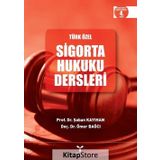 Türk Özel Sigorta Hukuku Dersleri - Ömer Bağcı Şaban Kayıhan