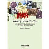 Türk Promethe'ler / Kansu Şarman / İş Bankası Kültür Yayınları