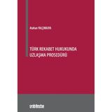 Türk Rekabet Hukukunda Uzlaşma Prosedürü / On İki Levha Yayınları / 9786255878007