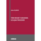 Türk Rekabet Hukukunda Uzlaşma Prosedürü