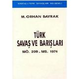 Türk Savaş ve Barışları MÖ. 209 - MS. 1974 - M. Orhan Bayrak