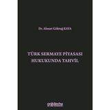 Türk Sermaye Piyasası Hukukunda Tahvil / Ahmet Göktuğ Kaya