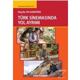 Türk Sinemasında Yol Ayrımı - Haydar Ali Bayrak