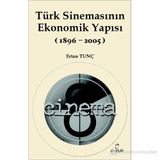TÜRK SİNEMASININ EKONOMIK YAPISI (1896-2005) - ERTAN TUNÇ