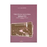 Türk Siyasal Hayatında Senato Düşünce Tecrübe ve Arayışlar 1876-2009 - H. Aliyar Demirci