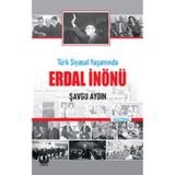 Türk Siyasal Yaşamında Erdal İnönü - Şavgu Aydın