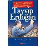 TÜRK SIYASETINDE BIR KASIMPAŞALI TAYYIP ERDOĞAN - BILAL ÇETİN