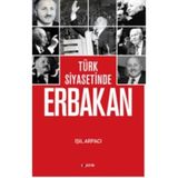 Türk Siyasetinde Erbakan - Işıl Arpacı