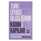 Türk Siyasi Bilgeliğinin Kadim Kapıları - Mustafa Ayyıldız