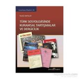 Türk Sosyolojisinde Kuramsal Tartışmalar ve Dergicilik - Yıldız Akpolat