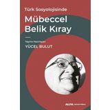 Türk Sosyolojisinde Mübeccel Belik Kıray Yücel Bulut