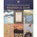 Türk Süsleme Sanatlarında Bugünün El Izleri