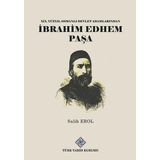Türk Tarih Kurumu 19. Yüzyıl Osmanlı Devlet Adamlarından Ibrahim Edhem Paşa - Salih Erol