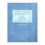 Türk Tarih Kurumu Altın Orda Hanlığına Ait Resmi Yazışmalar
