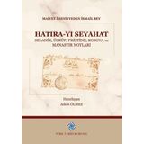 Türk Tarih Kurumu Hatıra-yı Seyahat Selanik, Üsküp, Priştine, Kosova ve Manastır Notları - Maiyet-I Seniyyeden Ismail Bey