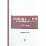 Türk Tarih Kurumu Sultan İkinci Mahmud Döneminde Kıbrıs (1808 - 1839) - Haydar ÇORUH