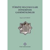 Türk Tarih Kurumu Türkiye Selçuklu Döneminde Gayrimüslimler - Nazlı Altunsoy