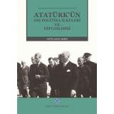 Türk Tarih Kurumu Yayınları Atatürk'ün Dış Politika Ilkeleri ve Diplomasisi (Ciltli) - Aptülahat Akşin