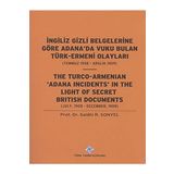 Turk Tarih Kurumu Yayinlari Ingiliz Gizli Belgelerine Gore Adanada Vuku Bulan Turk-Ermeni Olaylari (Temmuz 1908-Aralik 1909)