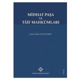 Türk Tarih Kurumu Yayınları Midhat Paşa ve Tâif Mahkûmları