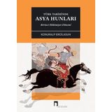 Türk Tarihinde Asya Hunları Birinci Hakimiyet Dönemi - Konuralp Ercilasun