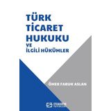 Türk Ticaret Hukuku ve İlgili Hükümler