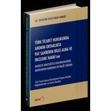 Türk Ticaret Hukukunda Anonim Ortaklıkta Pay Sahibinin Bilgi Alma ve İnceleme Hakkı'nın Mahkeme Aracılığıyla Kullanıl...
