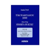 Türk Ticaret Kanunu Şerhi - Altıncı Kitap Sigorta Hukuku Cilt 3 - A. Samim Ünan