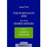 Türk Ticaret Kanunu Şerhi - Altıncı Kitap Sigorta Hukuku Cilt 4 - A. Samim Ünan