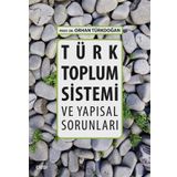 Türk Toplum Sistemi ve Yapısal Sorunları - Prof. Dr. Orhan Türkdoğan