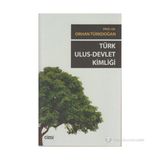 TÜRK ULUS DEVLET KIMLIĞI - ORHAN TÜRKDOĞAN