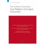 Türk ve Alman Hukukunda Suç Mağduru Çocuğun Korunması - Ceza Hukuku Monografileri - Merve Çetiner 1. Baskı, Mart 2025